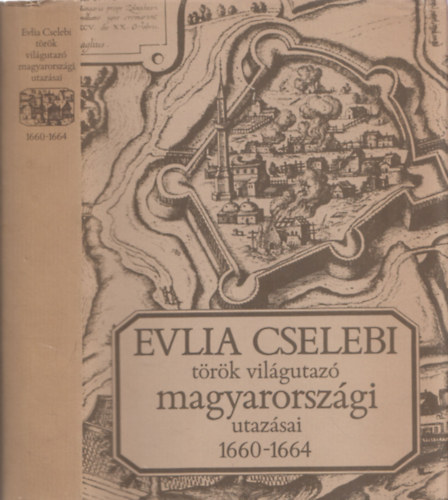 Gondolat Kiadó: Evlia Cselebi török világutazó magyarországi utazásai 1660-1664