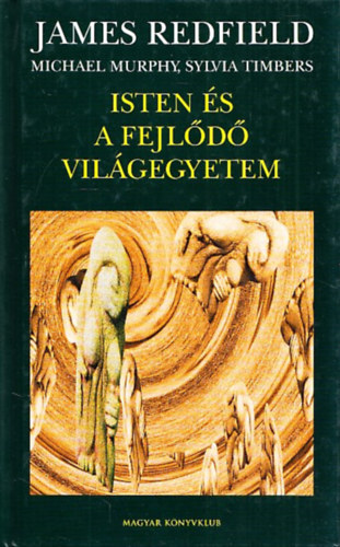 James Redfield, Timbers, Sylvia, Murphy, Michael: Isten és a fejlődő világegyetem