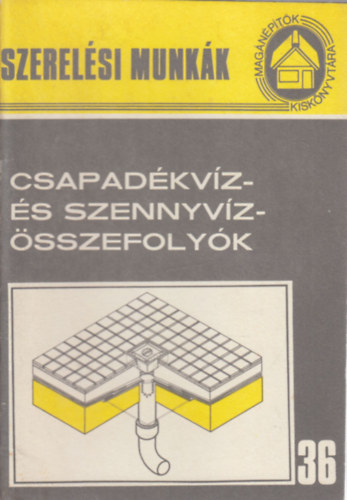 : Csapadékvíz- és szennyvízösszefolyók (Szerelési munkák 36.)