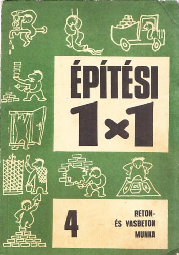 Pál Károly: Beton- és vasbeton munka (Építési 1x1)