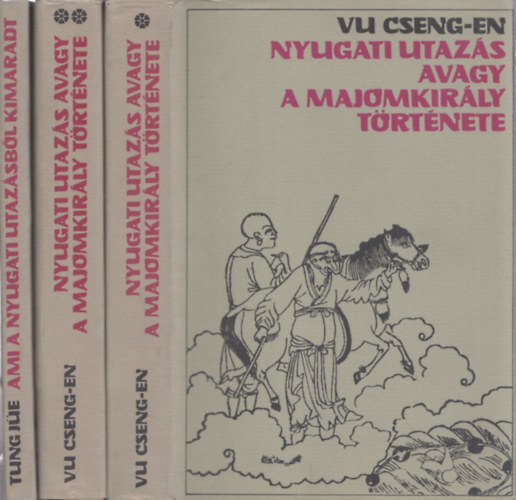 Vu Cseng-En - Tung Jüe: A nyugati utazás avagy a majomkirály története I-II. + Ami a nyugati utazásból kimaradt (2 regény, 3 kötetben)