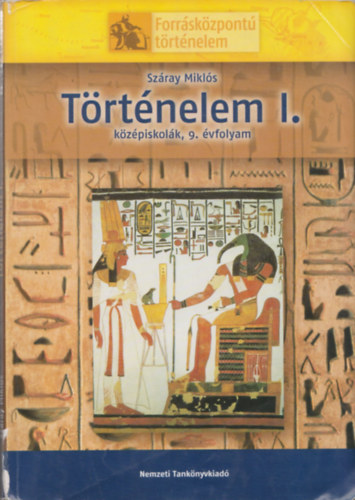 Száray Miklós: Történelem I. (középiskolák, 9. évfolyam) (Forrásközpontú történelem)