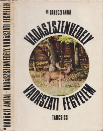 Dr. Bakóczi Antal: Vadászszenvedély, vadászati fegyelem