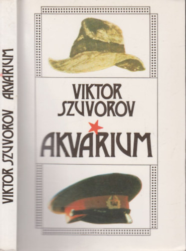 Viktor Szuvorov: Akvárium-Egy szovjet hírszerző karrierje és kiugrása