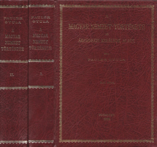 Pauler Gyula: A magyar nemzet története az Árpádházi királyok alatt I-II. reprint