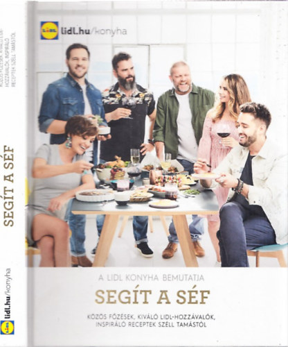 : Segít a séf - Közös főzések, kiváló Lidl-hozzávalók, inspiráló receptek Széll Tamástól