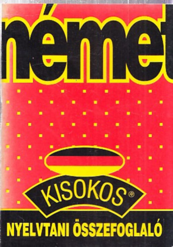 Maros Judit-Szitnyainé G. Éva: Német kisokos (nyelvtani összefoglaló)