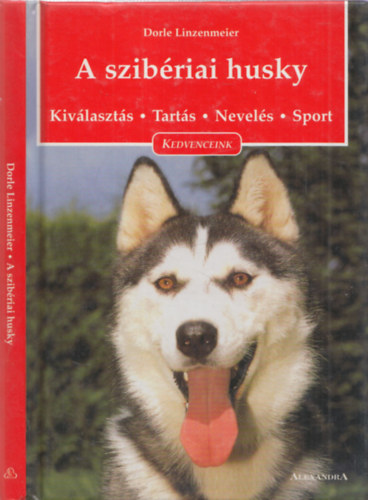 Dorle Linzenmeier: A szibériai husky-Kiválasztás, tartás, nevelés, sport