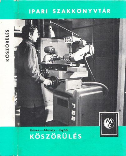 Köves-Almásy-Gyódi: Köszörülés (Ipari Szakkönyvtár)