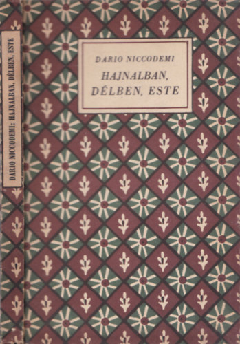 Dario Niccodemi: Hajnalban, délben, este (Olasz kincsek 2)