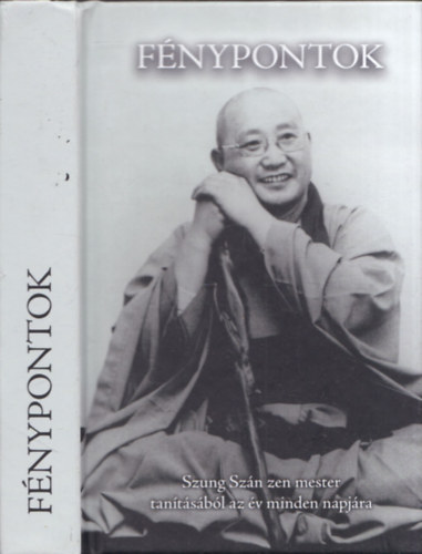 : Fénypontok (Szung Szán zen mester tanításából az év minden napjára)