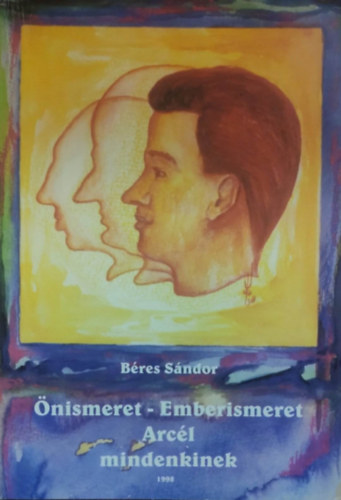 Béres Sándor: Önismeret - Emberismeret (Arcél mindenkinek)