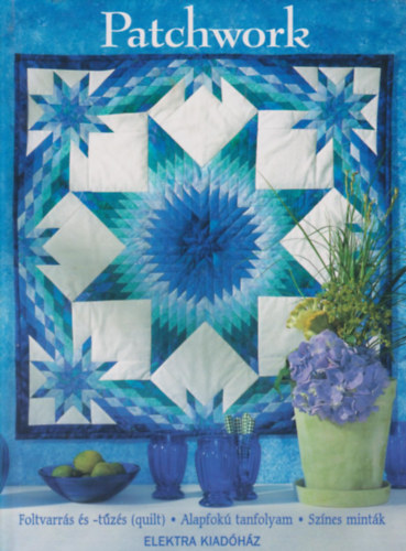 Regina Büchler: Patchwork - Foltvarrás és -tűzés (quilt)
