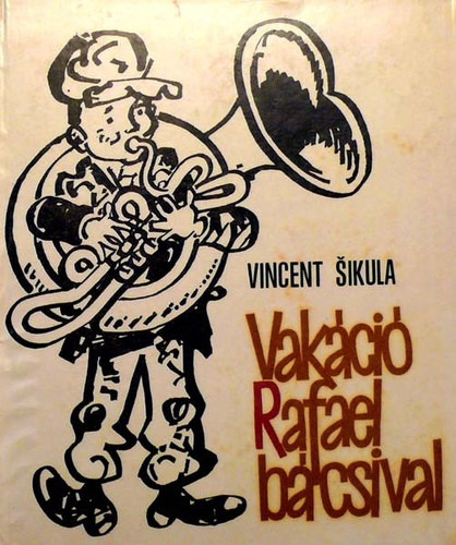 Vincent Sikula: Vakáció Rafael bácsival