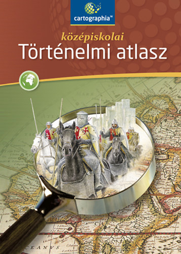 Cartographia Kft.: Középiskolai történelmi atlasz CR-0008