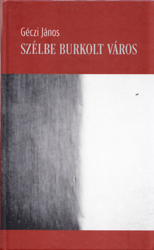 Géczi János: Szélbe burkolt város