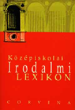 Kelecsényi L.-Sümeginé T.: Középiskolai irodalmi lexikon