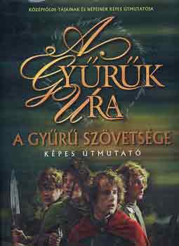 Jude Fisher: A gyűrűk ura: A gyűrű szövetsége (Képes útmutató)