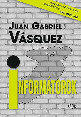 Juan Gabriel Vásquez: Informátorok