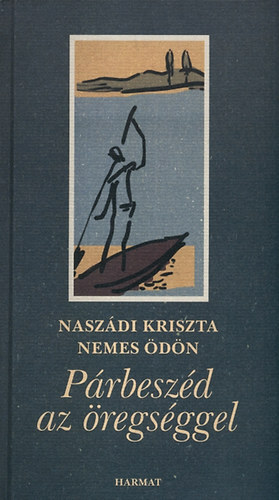 Naszádi Kriszta; Nemes Ödön: Párbeszéd az öregséggel 