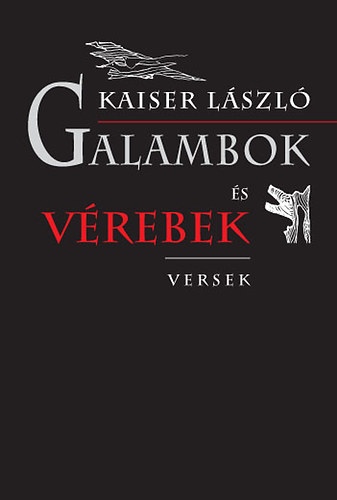 Kaiser László: Galambok és vérebek - Versek