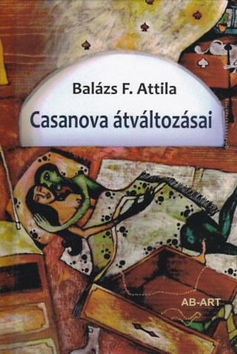 Balázs F. Attila: Casanova átváltozásai