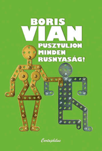 Boris Vian: Pusztuljon minden rusnyaság!
