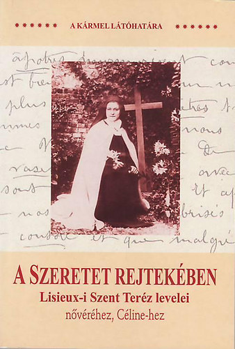 Lisieux-i Szent Teréz: A Szeretet rejtekében 