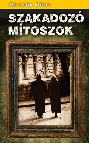 Börcsök Mária: Szakadozó mítoszok