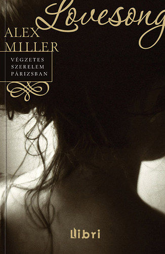 Alex Miller: Lovesong - Végzetes szerelem Párizsban