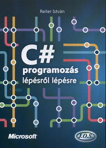 Reiter István: C# programozás lépésről lépésre