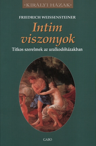 Katie Nicholl: Intim viszonyok - Titkos szerelmek az uralkodóházakban 