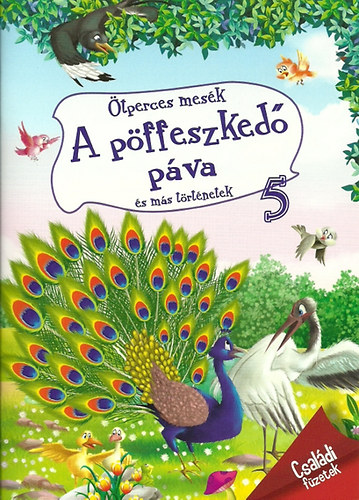 : A pöffeszkedő páva és más történetek - Ötperces mesék 5.