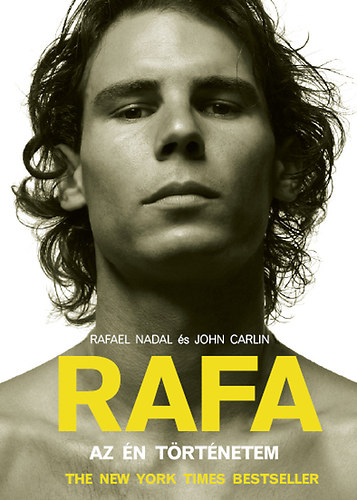 Rafael Nadal; John Carlin: RAFA - Az én történetem