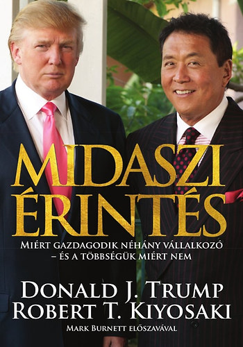 Donald J. Trump; Robert T. Kiyosaki: Midaszi érintés