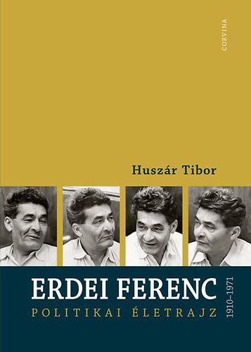 Huszár Tibor: Erdei Ferenc 1910-1971 - Politikai életrajz 