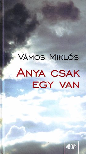 Vámos Miklós: Anya csak egy van