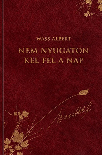 Wass Albert: Nem nyugaton kel fel a Nap