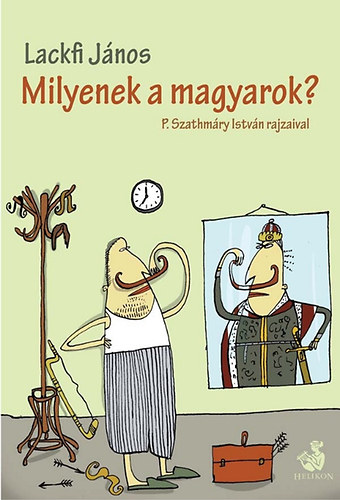 Lackfi János: Milyenek a magyarok?