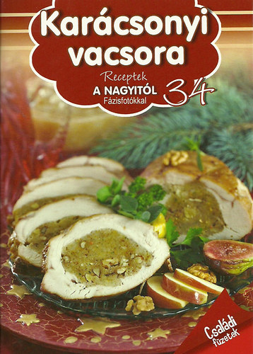 Halmos Monika: Karácsonyi vacsora - Receptek a nagyitól fázisfotókkal - 34.