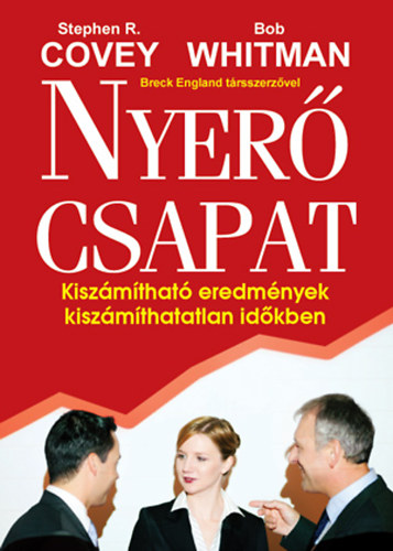 Bob Whitman; Stephen R. Covey: Nyerő csapat