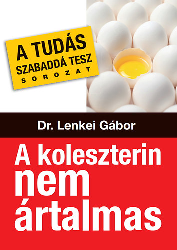 Dr. Lenkei Gábor: A koleszterin nem ártalmas