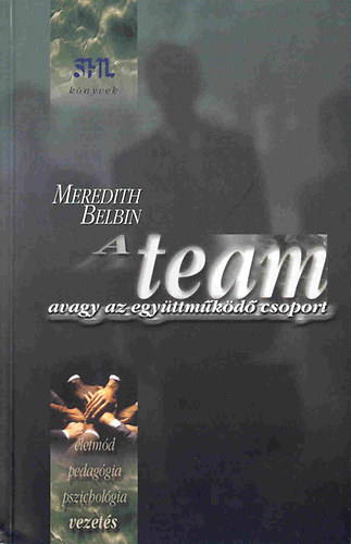 Meredith Belbin: A team avagy az együttműködő csoport
