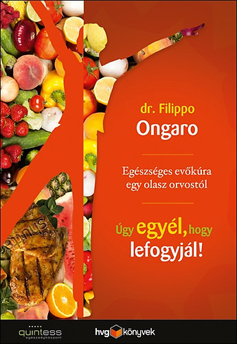 Dr. Filippo Ongaro: Úgy egyél, hogy lefogyjál!