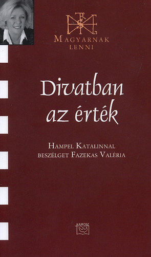 Fazekas Valéria: Divatban az érték - Beszélgetés Hampel Katalinnal