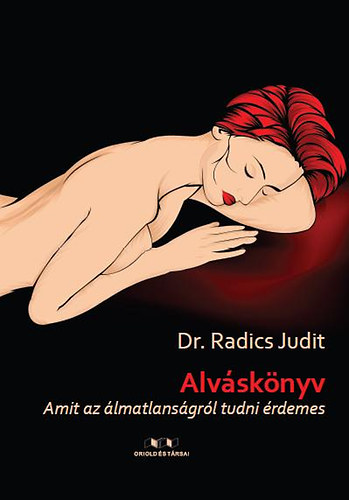Dr. Radics Judit: Alváskönyv - Amit az álmatlanságról tudni érdemes