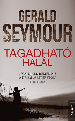 Gerald Seymour: Tagadható halál
