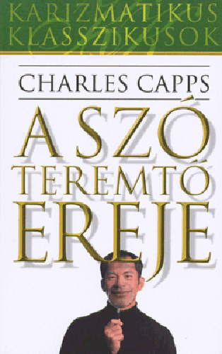 Charles Capps: A szó teremtő ereje