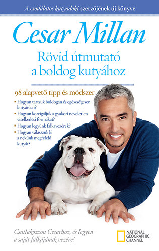 Cesar Millan: Rövid útmutató a boldog kutyához