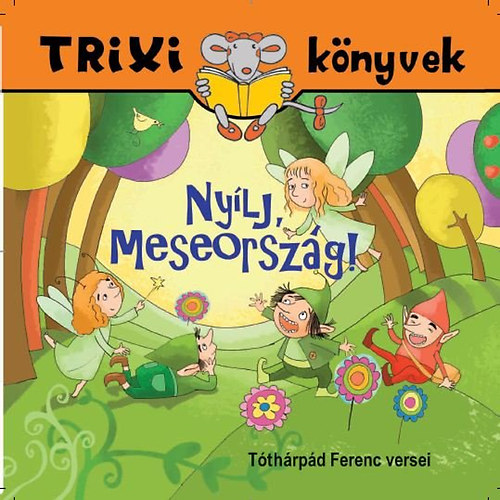 Tóthárpád Ferenc: Nyílj, Meseország! 